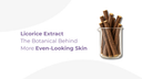 Licorice Extract: The Botanical Behind More Even-Looking Skin