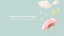 Monsoon Skin Problems Nobody Prepares You For