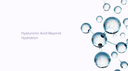 Hyaluronic Acid Beyond Hydration: What It Really Does