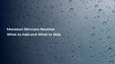 Monsoon Skincare Routine: What to Add and What to Skip