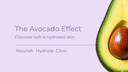 The Avocado Effect – Discover soft and hydrated skin