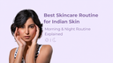 Best Skincare Routine for Indian Skin - Morning and Night Routine Explained